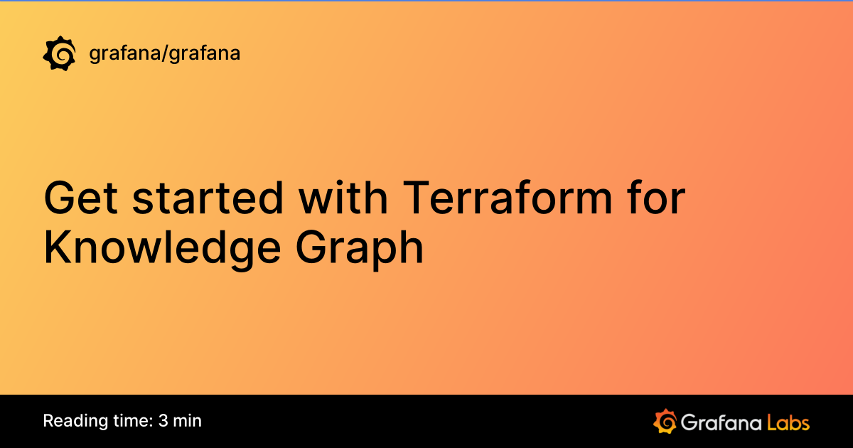 Get started with Terraform for Knowledge Graph | Grafana documentation