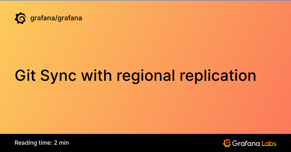 Git Sync with regional replication | Grafana documentation