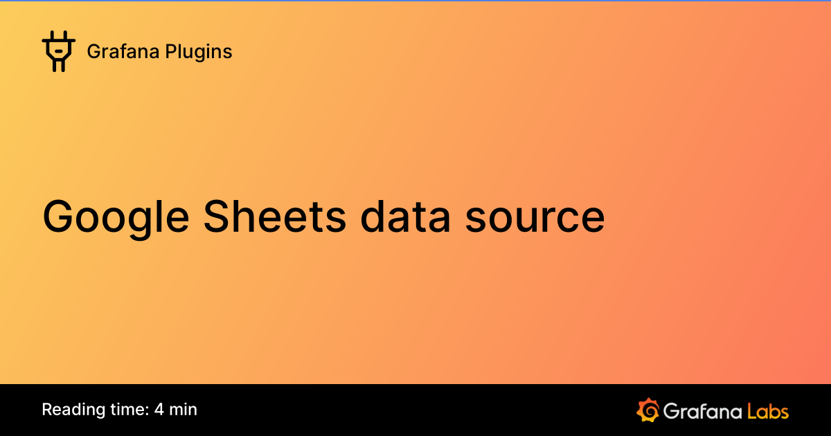 Google Sheets data source | Grafana Plugins documentation