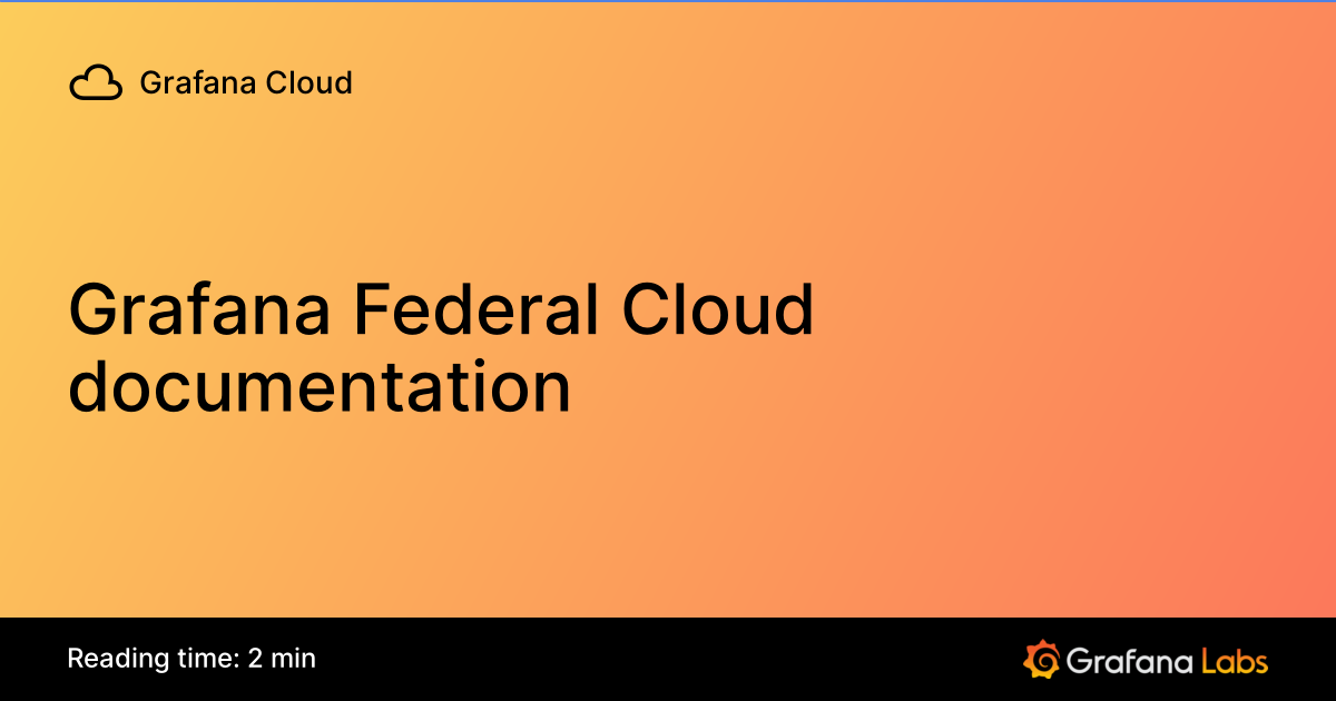Grafana Federal Cloud documentation | Grafana Federal Cloud documentation