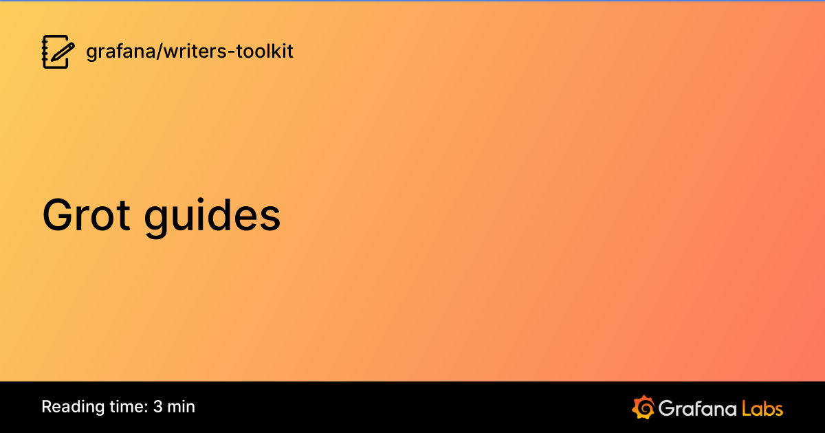 Grot guides | Writers' Toolkit documentation
