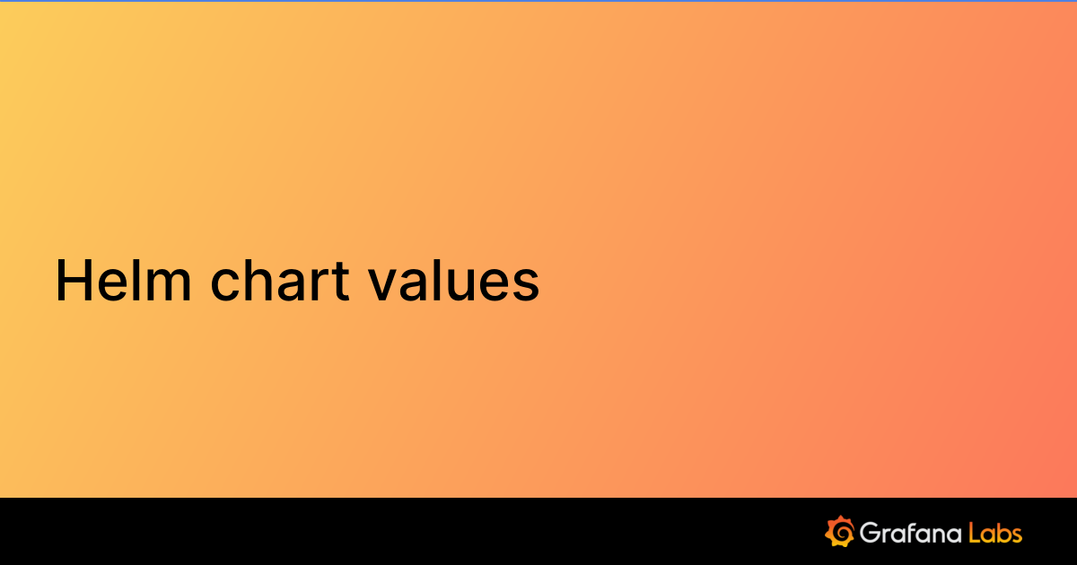 Helm chart values | Grafana Enterprise Logs documentation