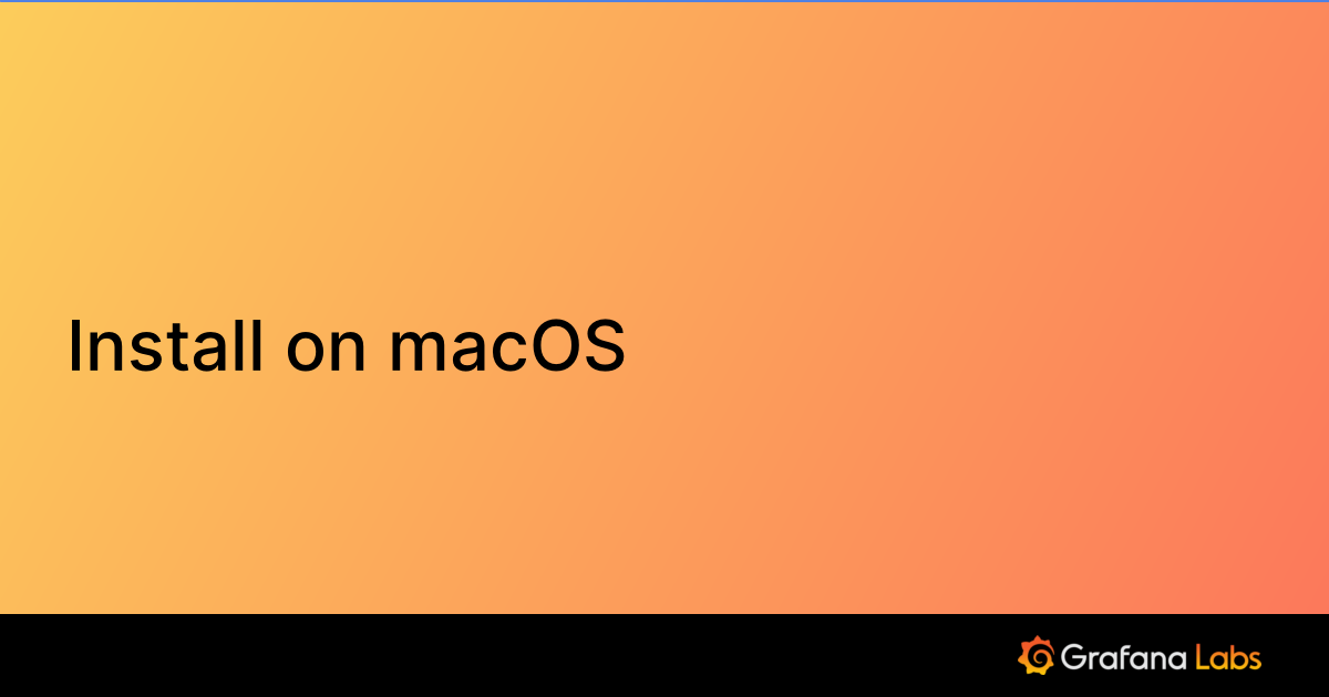 Install on macOS | Grafana documentation