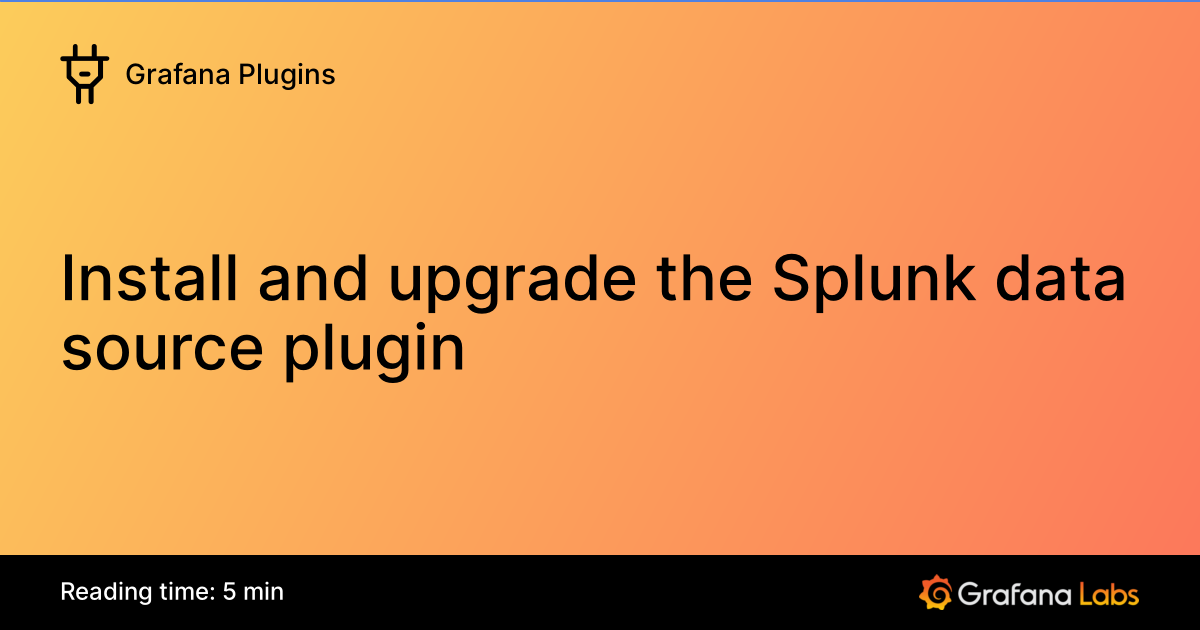 Install and upgrade the Splunk data source plugin | Grafana Enterprise ...