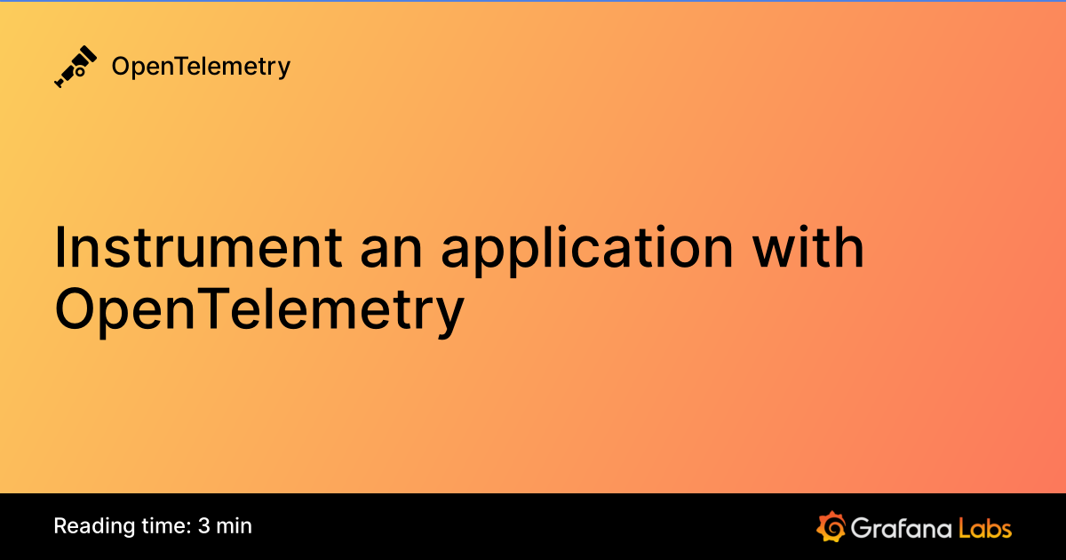 Instrument an application with OpenTelemetry | OpenTelemetry documentation