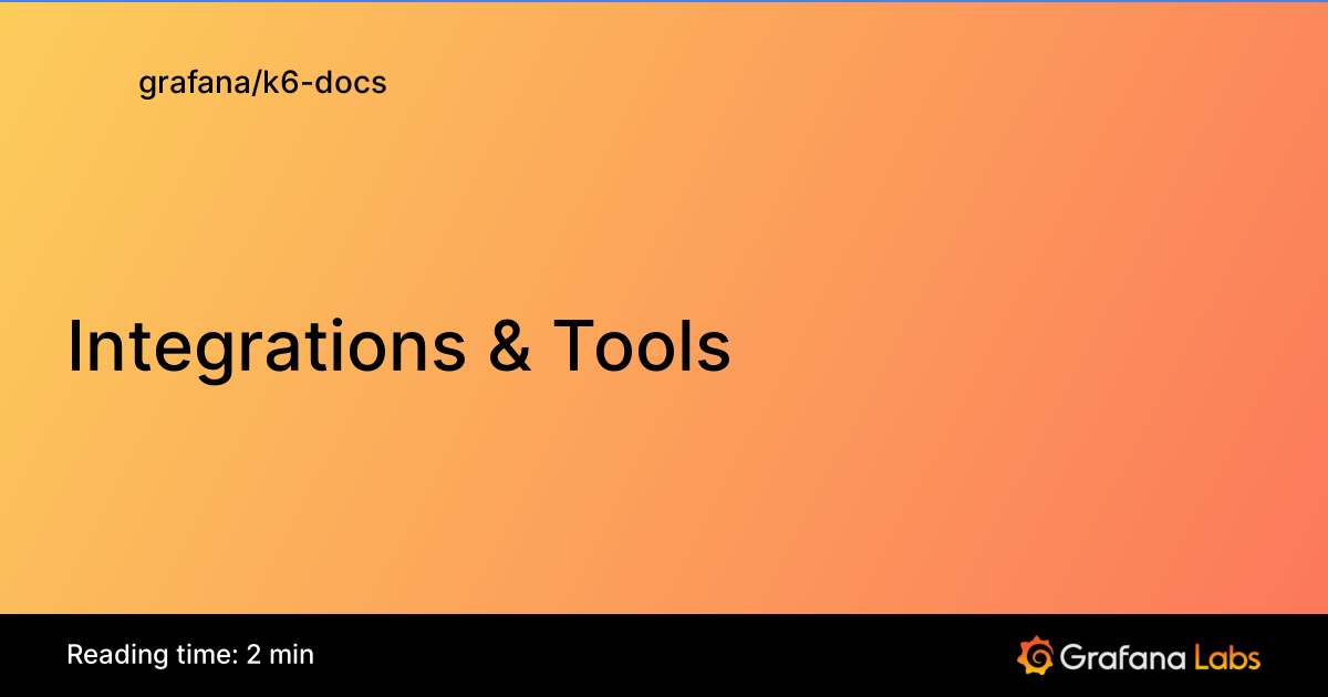 Integrations & Tools | Grafana k6 documentation