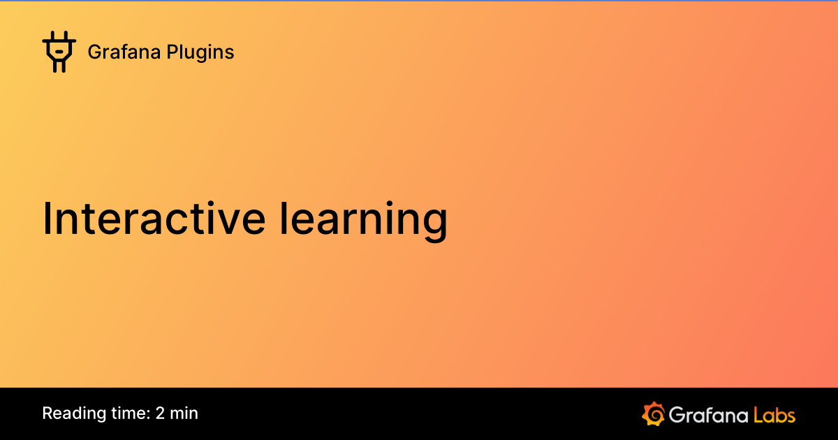 Interactive learning | Grafana Plugins documentation