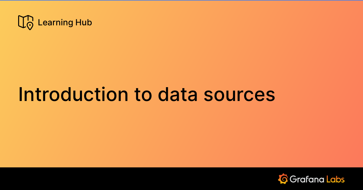 Introduction to data sources | Grafana Labs