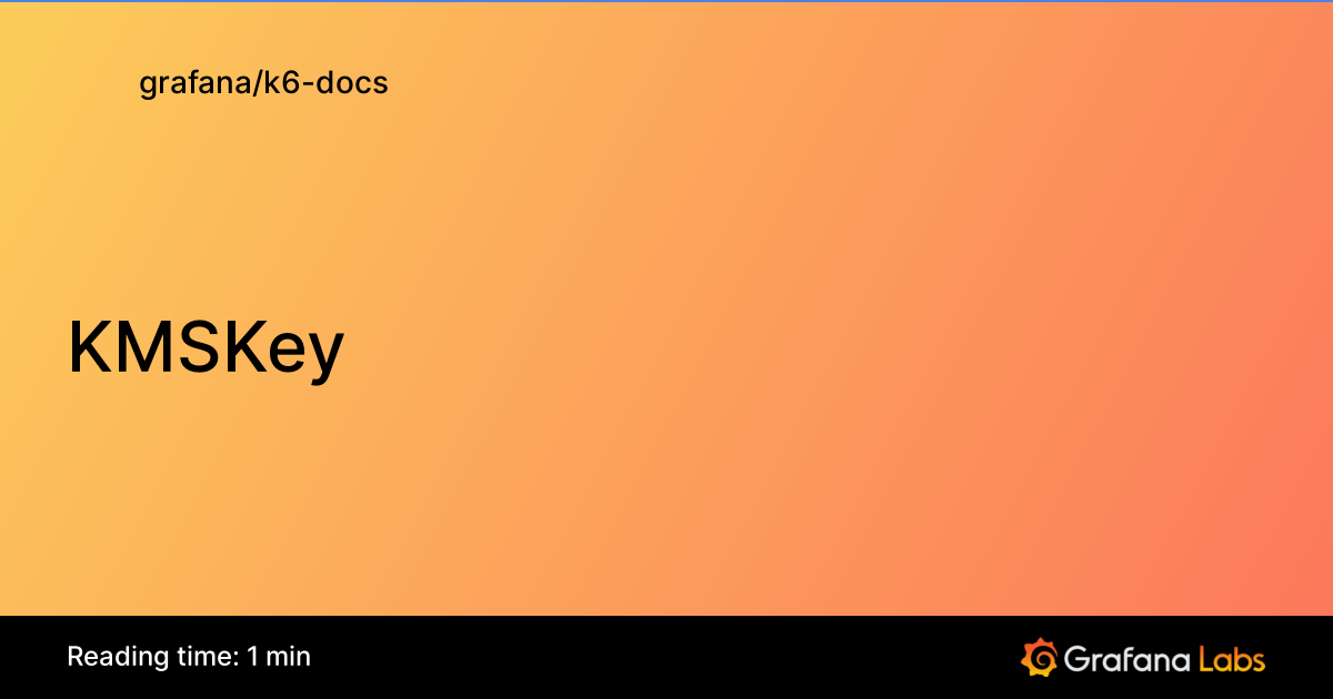 KMSKey | Grafana k6 documentation