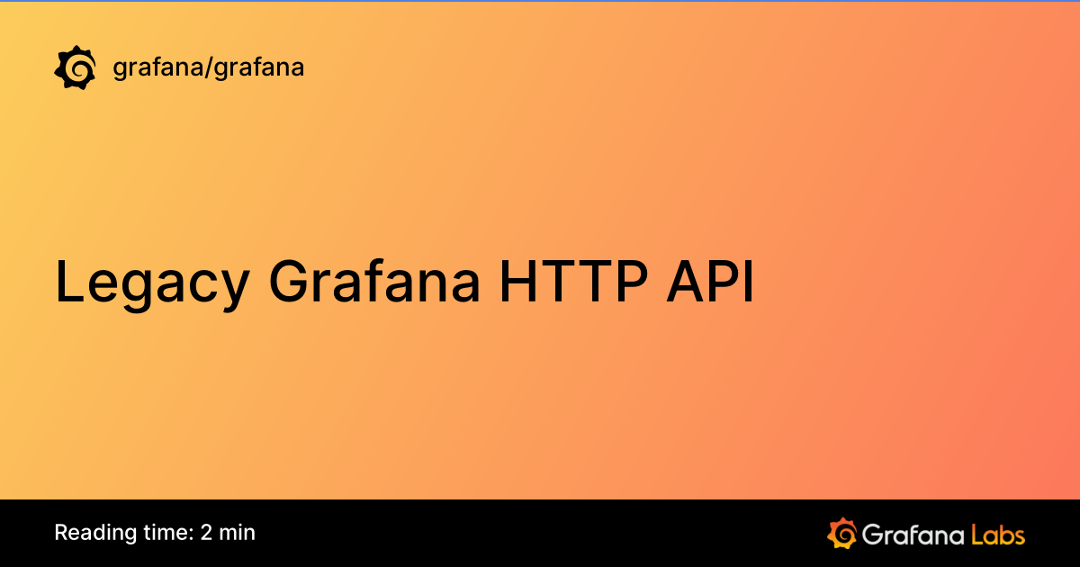 Legacy Grafana HTTP API | Grafana documentation