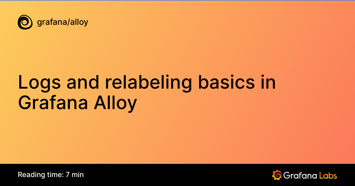 Logs and relabeling basics in Grafana Alloy | Grafana Alloy documentation