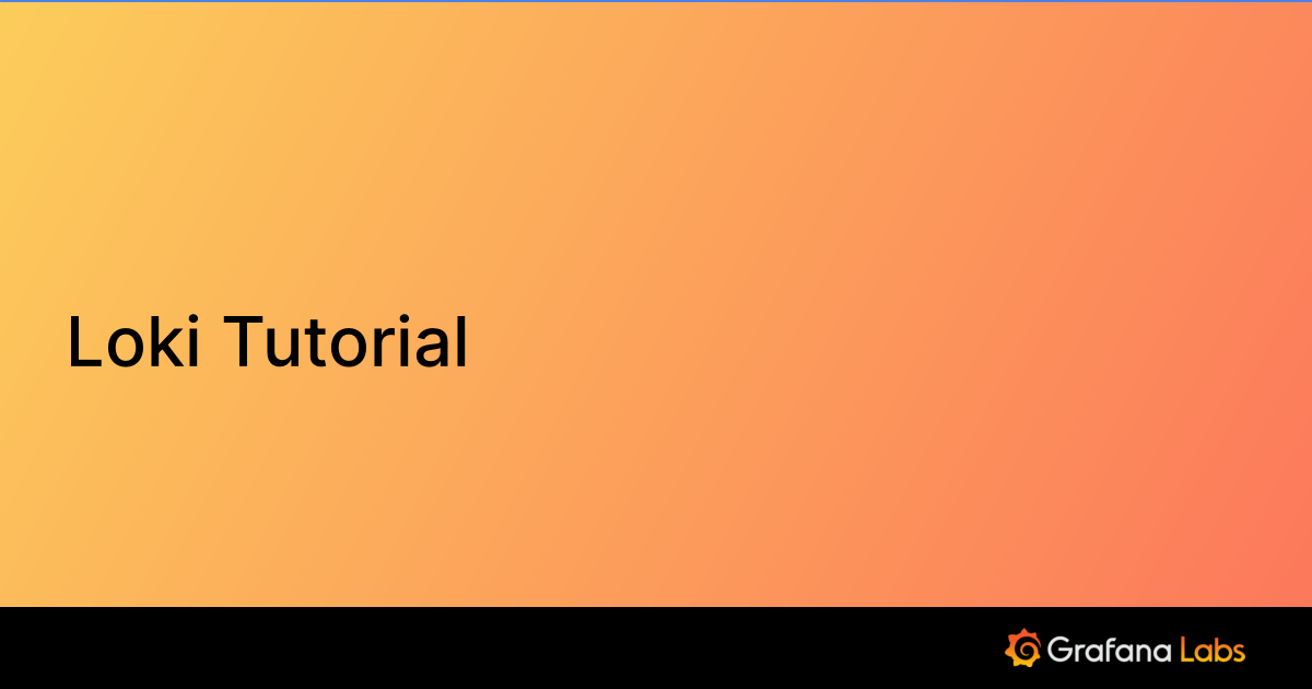 Loki Tutorial | Grafana Enterprise Logs documentation
