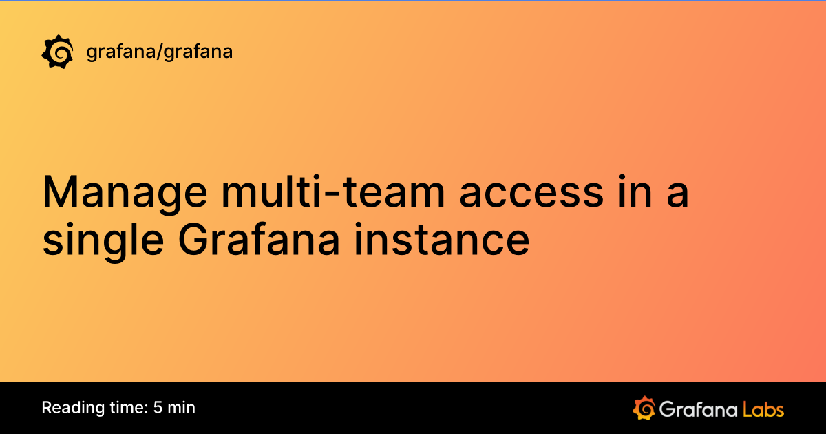 Manage multi-team access in a single Grafana instance | Grafana ...