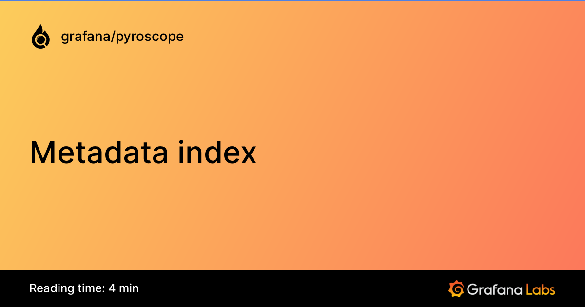 Metadata index | Grafana Pyroscope documentation