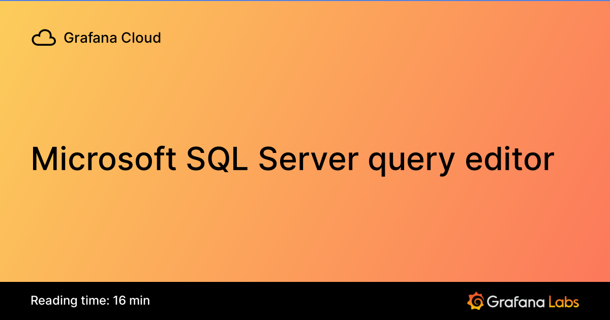 Microsoft SQL Server query editor | Grafana Cloud documentation
