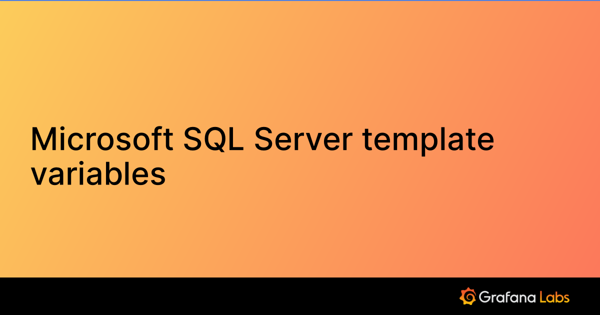 Microsoft SQL Server template variables | Grafana Cloud documentation