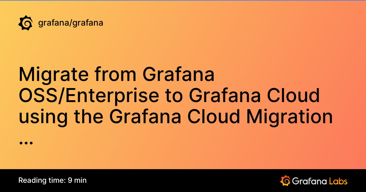 Migrate from Grafana OSS/Enterprise to Grafana Cloud using the Grafana ...