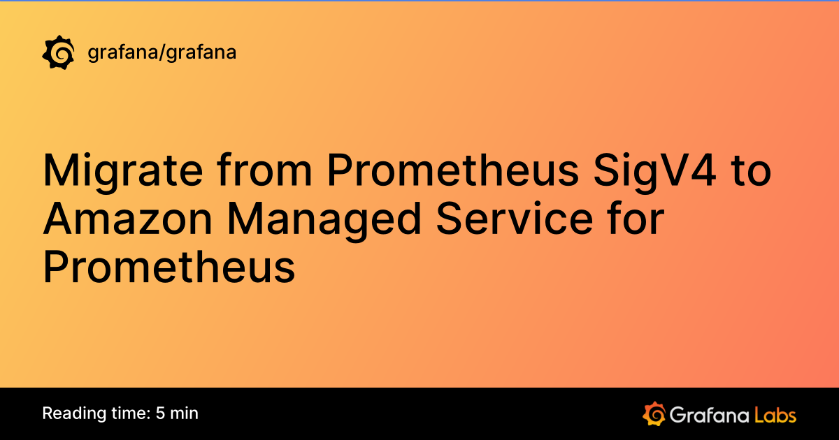 Migrate from Prometheus SigV4 to Amazon Managed Service for Prometheus ...