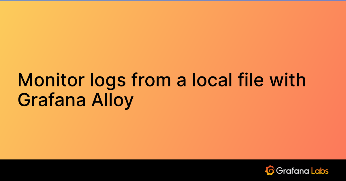 Monitor logs from a local file with Grafana Alloy | Grafana Cloud ...