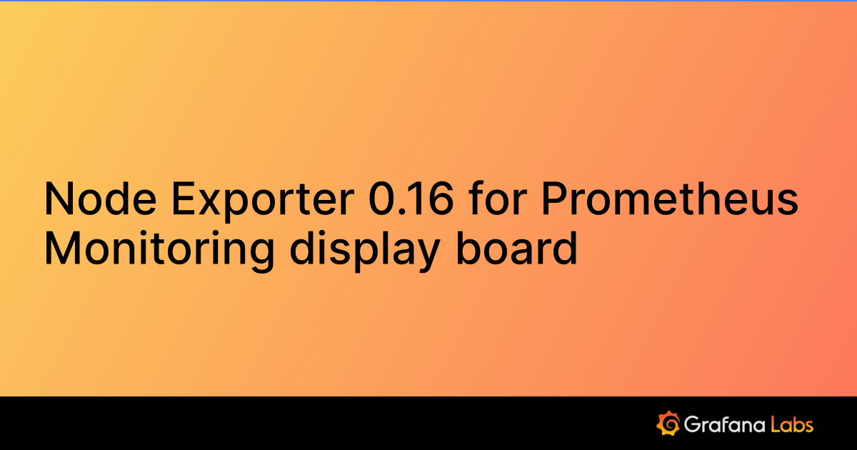 Node Exporter 0.16 for Prometheus Monitoring display board | Grafana Labs