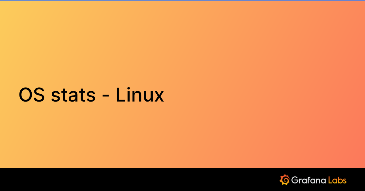 OS stats - Linux | Grafana Labs