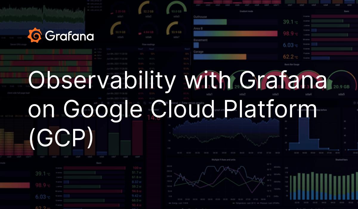 Observability with Grafana on Google Cloud Platform (GCP)