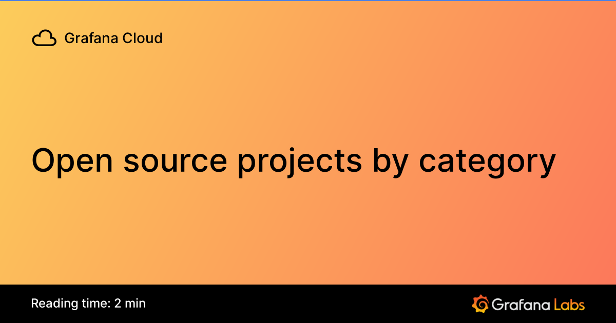 Open source projects by category | Grafana Cloud documentation