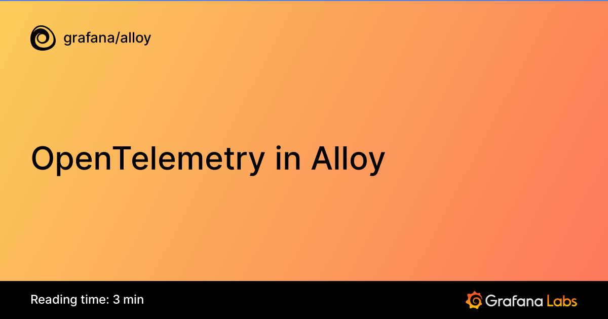 OpenTelemetry in Alloy | Grafana Alloy documentation