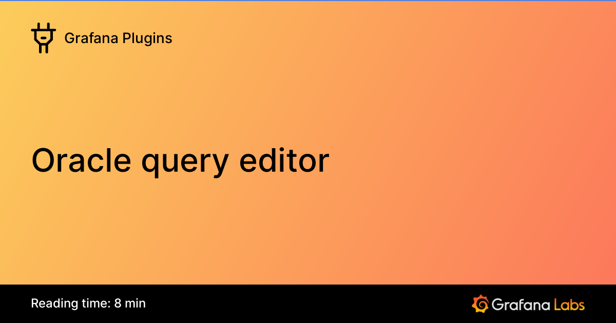 Oracle query editor | Grafana Enterprise Plugins documentation