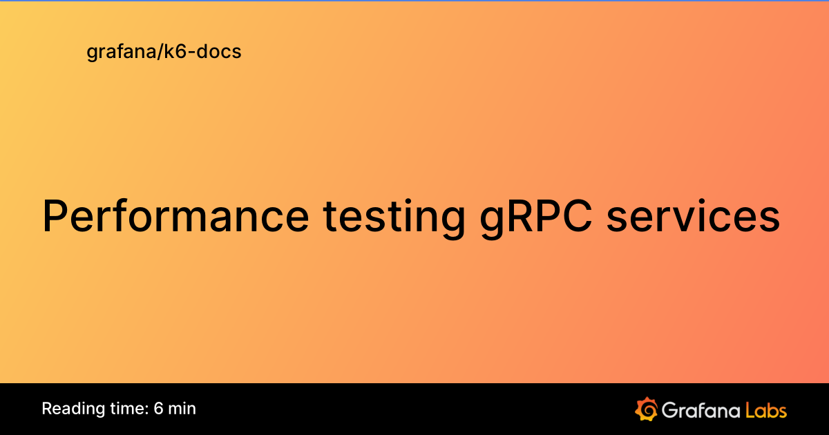 Performance testing gRPC services | Grafana k6 documentation