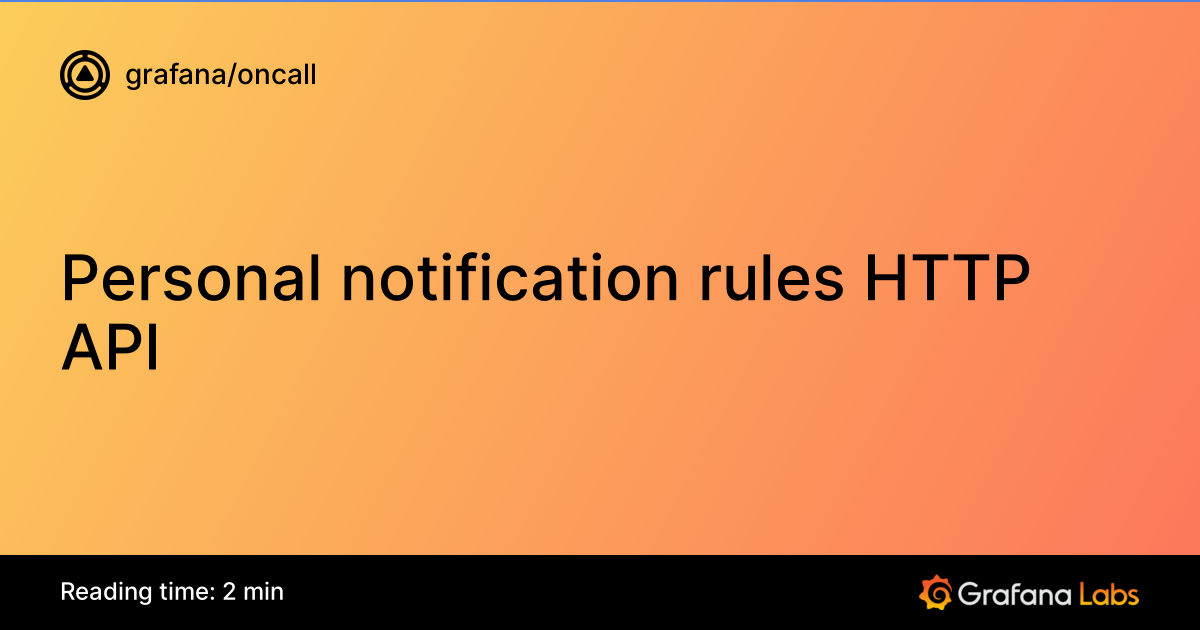 Personal notification rules HTTP API | Grafana OnCall documentation
