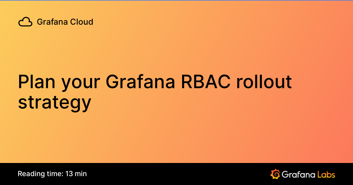 Plan your Grafana RBAC rollout strategy | Grafana Cloud documentation