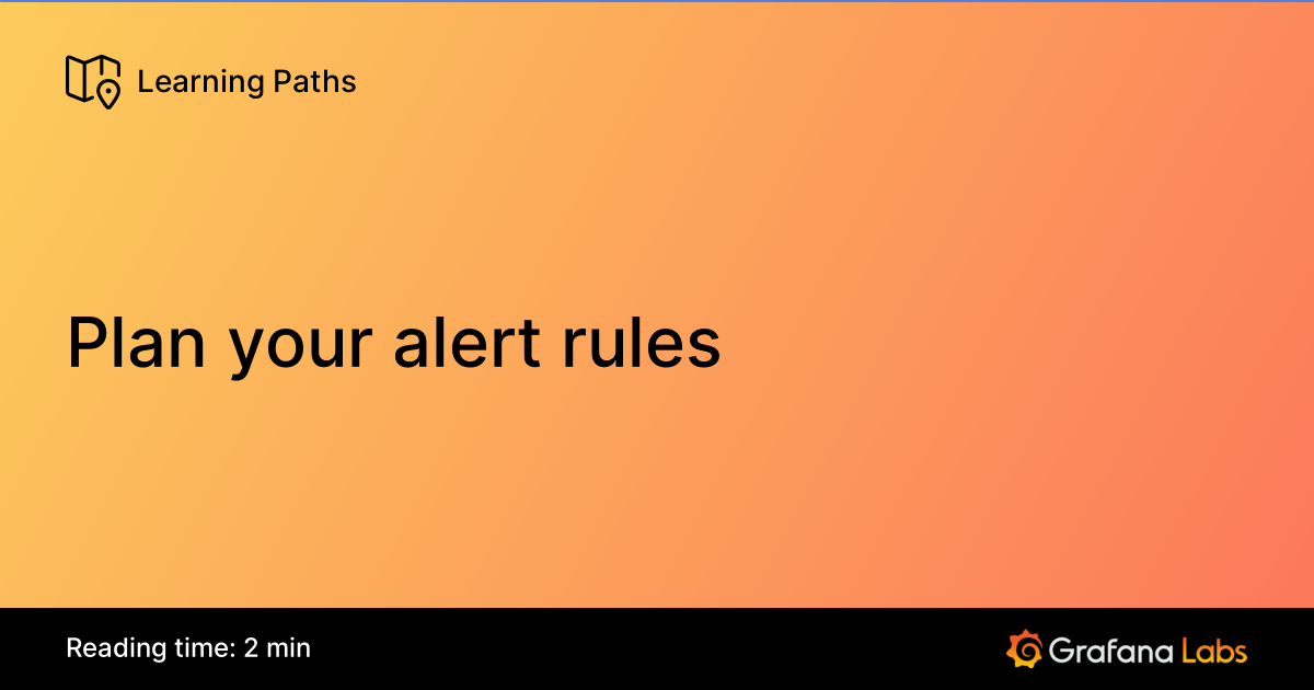 Plan your alert rules | Grafana Labs