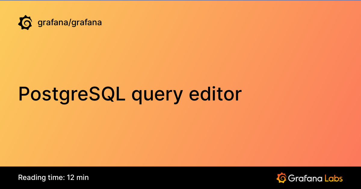 PostgreSQL query editor | Grafana documentation