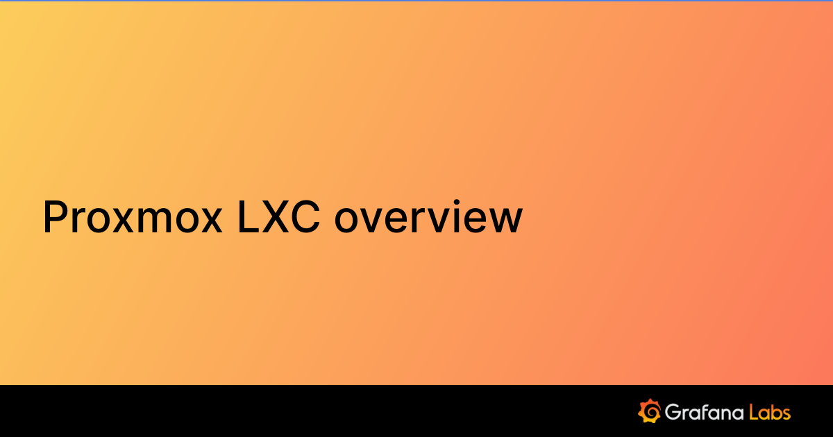 Proxmox Router Lxc Proxmox LXC overview | Grafana Labs