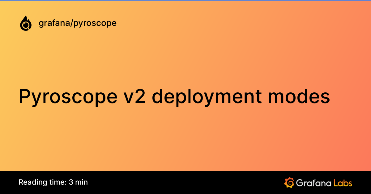 Pyroscope v2 deployment modes | Grafana Pyroscope documentation