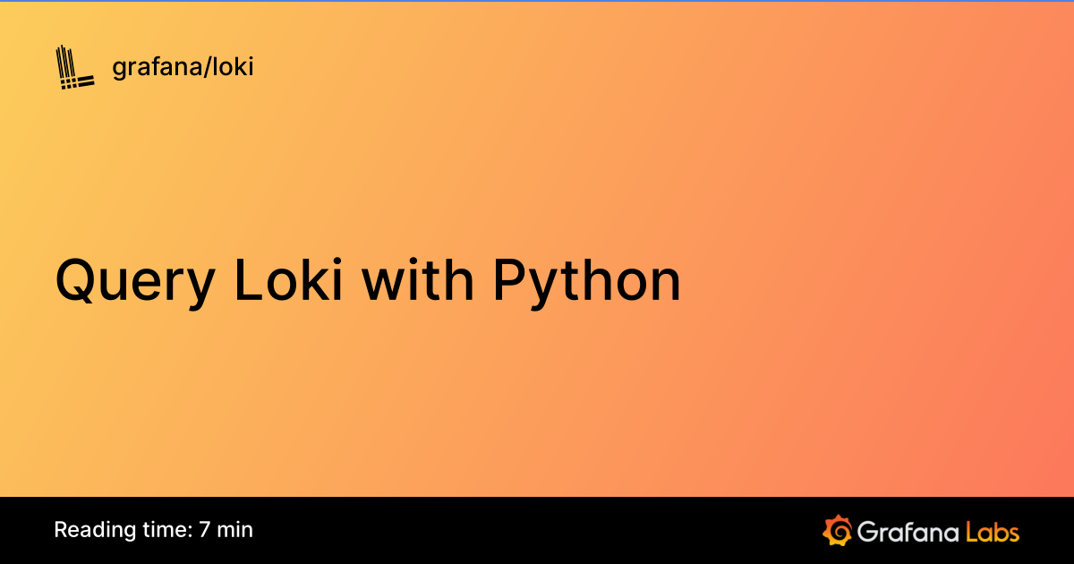 Query Loki with Python | Grafana Loki documentation