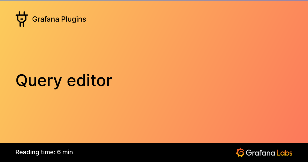 Query editor | Grafana Enterprise Plugins documentation