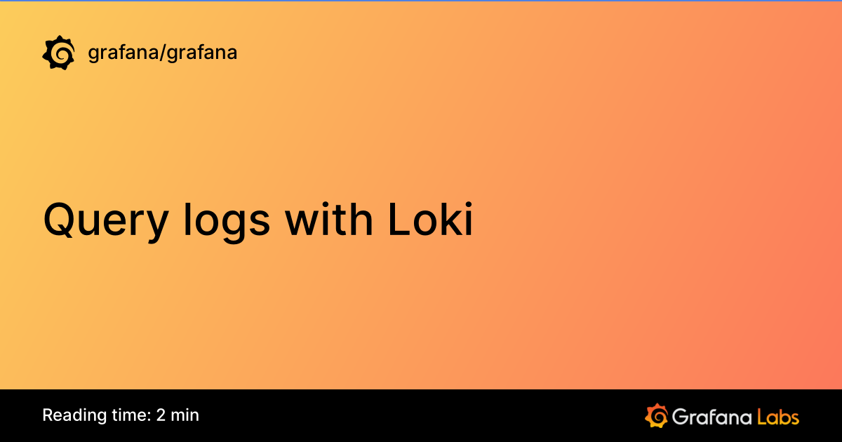 Query logs with Loki | Grafana documentation