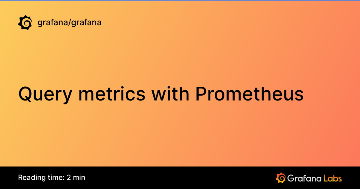 Query metrics with Prometheus | Grafana documentation