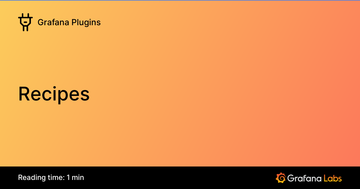 Recipes | Grafana Plugins documentation