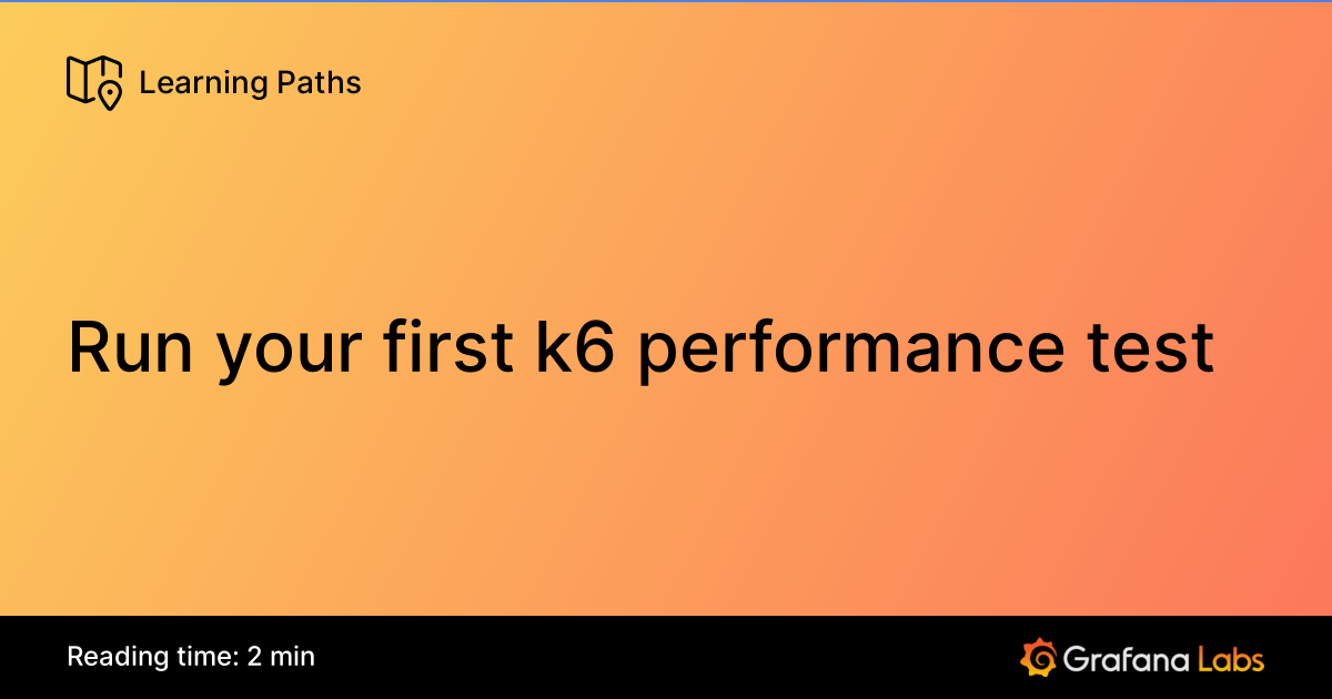 K 6 Performance Testing Image Run your first k6 performance test | Grafana Labs