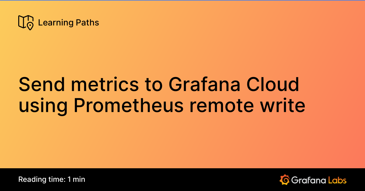 Send metrics to Grafana Cloud using Prometheus remote write | Grafana Labs