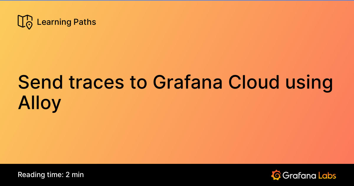 Send traces to Grafana Cloud using Alloy | Grafana Labs