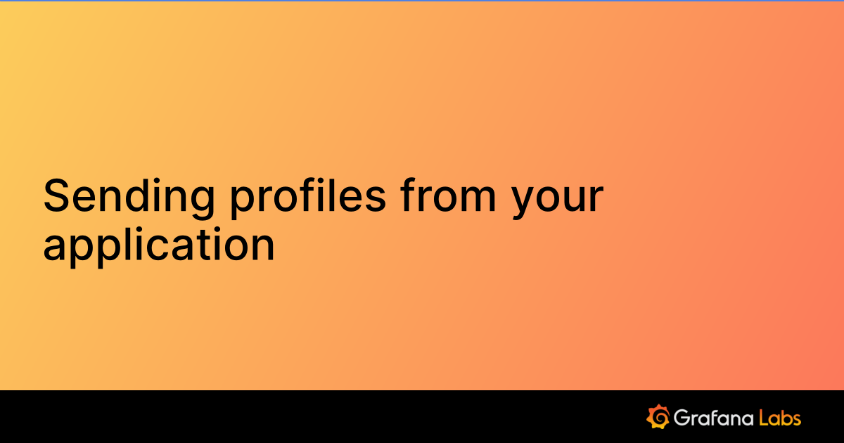Sending profiles from your application | Grafana Pyroscope documentation