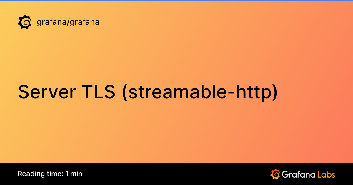 Server TLS (streamable-http) | Grafana documentation