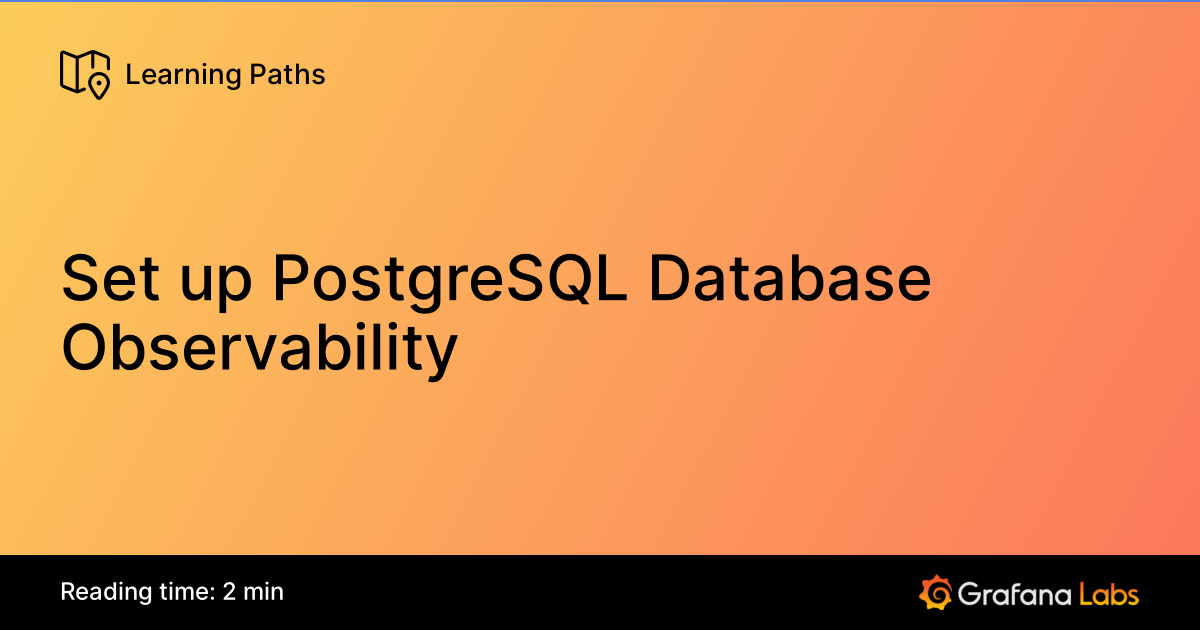 Postgresql Learning Map Set up PostgreSQL Database Observability | Grafana Labs