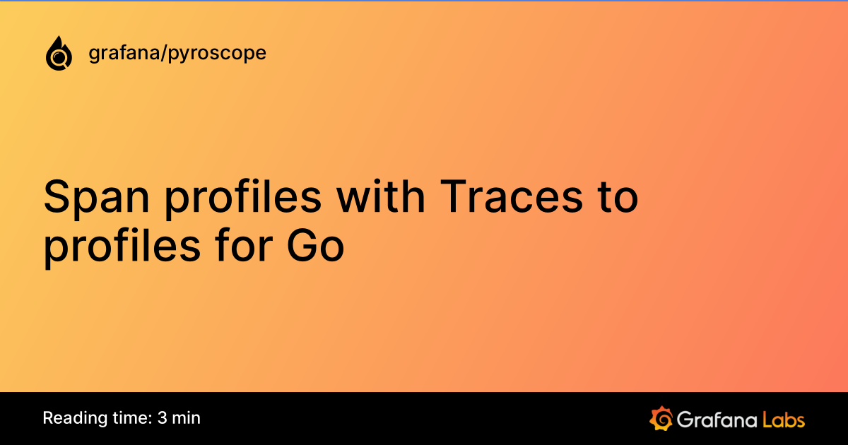 Span profiles with Traces to profiles for Go | Grafana Pyroscope ...