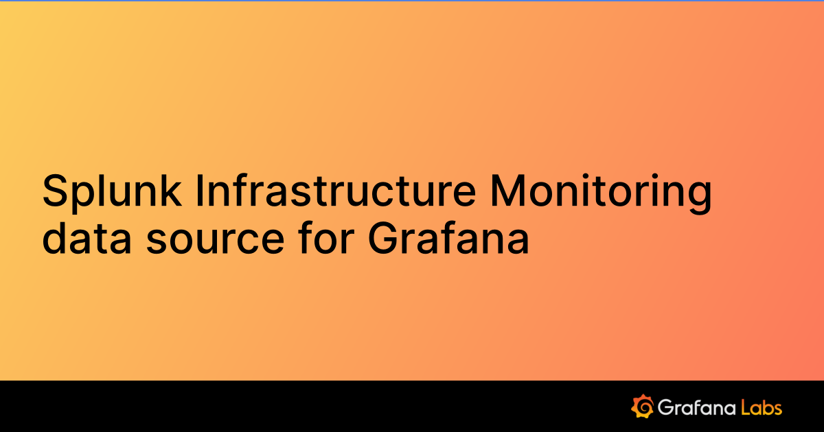 Splunk Infrastructure Monitoring data source for Grafana | Grafana ...
