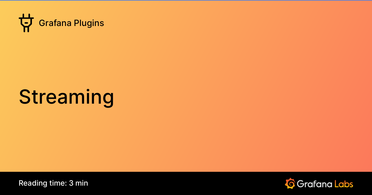 Streaming | Grafana Plugins documentation